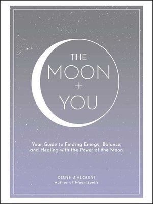 cover image of The Moon + You: Your Guide to Finding Energy, Balance, and Healing with the Power of the Moon
